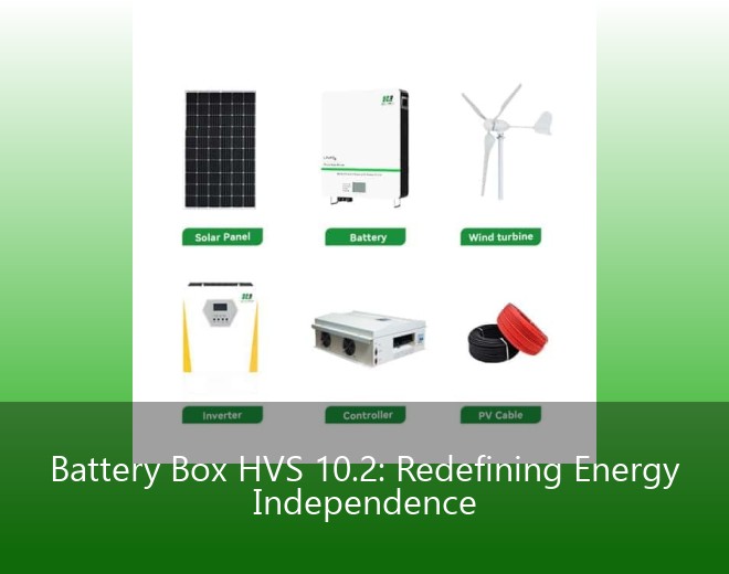 Battery Box HVS 10.2: Redefining Energy Independence